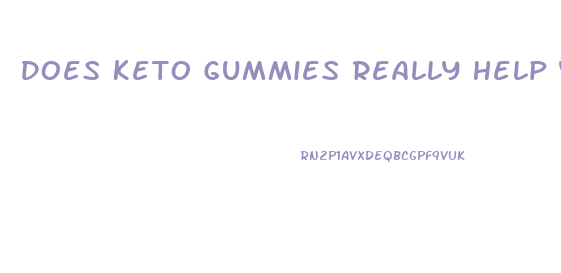 Does Keto Gummies Really Help You Lose Weight