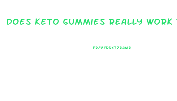 Does Keto Gummies Really Work To Lose Weight