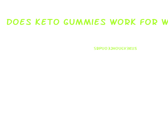 Does Keto Gummies Work For Weight Loss