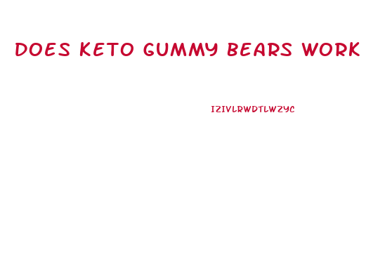 Does Keto Gummy Bears Work