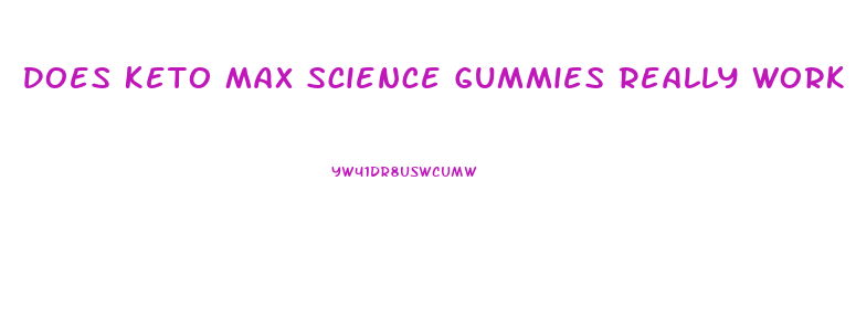 Does Keto Max Science Gummies Really Work