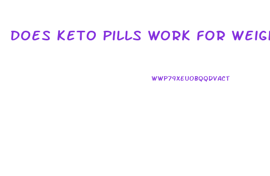 Does Keto Pills Work For Weight Loss