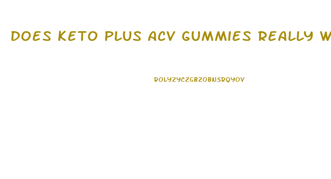 Does Keto Plus Acv Gummies Really Work