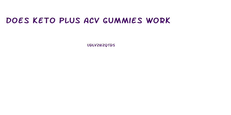 Does Keto Plus Acv Gummies Work