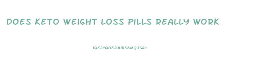 Does Keto Weight Loss Pills Really Work