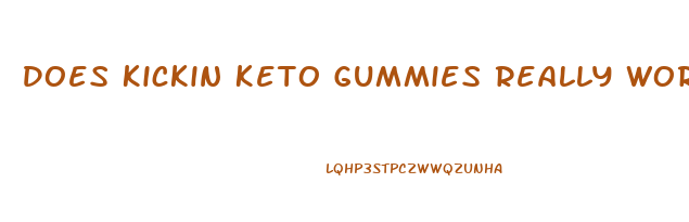 Does Kickin Keto Gummies Really Work