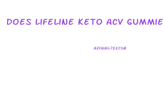 Does Lifeline Keto Acv Gummies Really Work