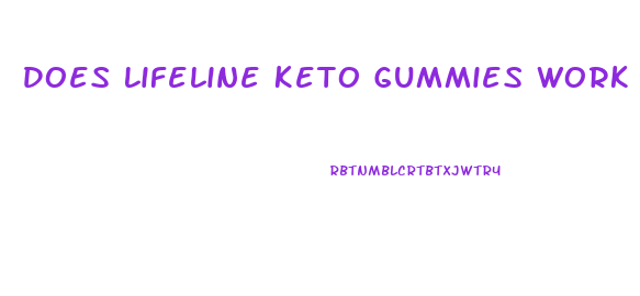 Does Lifeline Keto Gummies Work