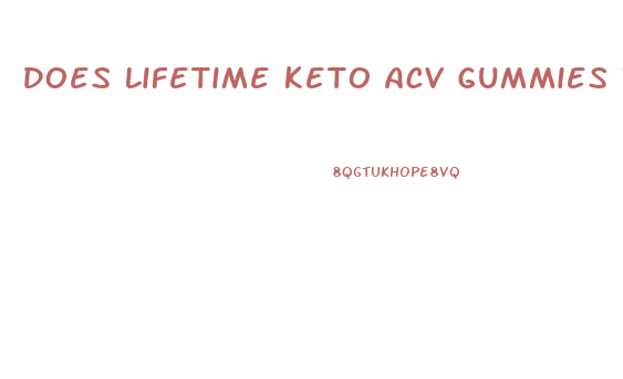 Does Lifetime Keto Acv Gummies Work