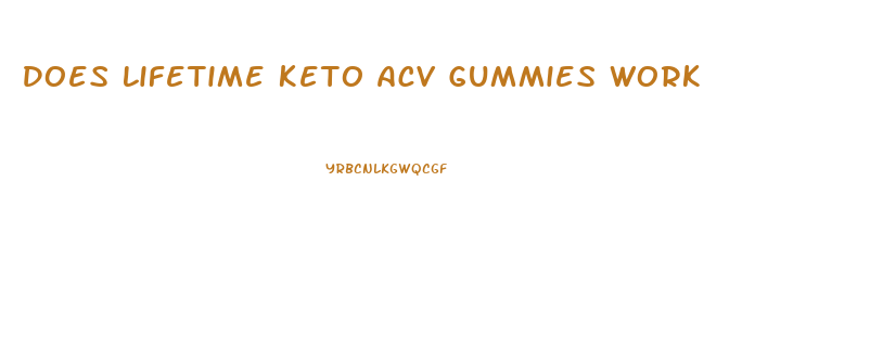 Does Lifetime Keto Acv Gummies Work