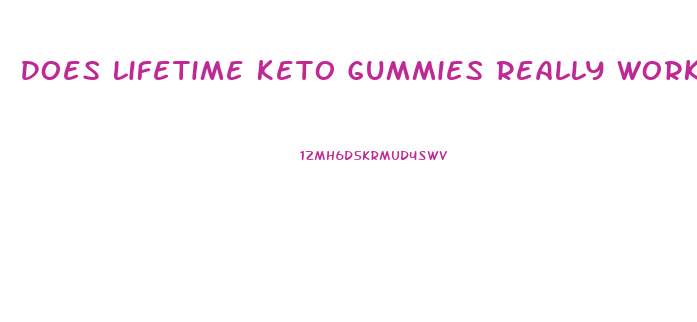 Does Lifetime Keto Gummies Really Work