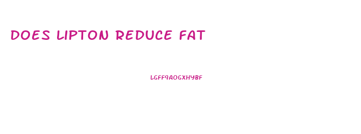 Does Lipton Reduce Fat
