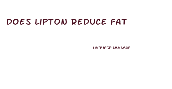 Does Lipton Reduce Fat