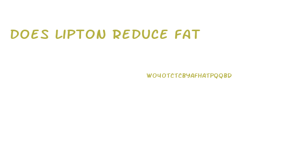 Does Lipton Reduce Fat