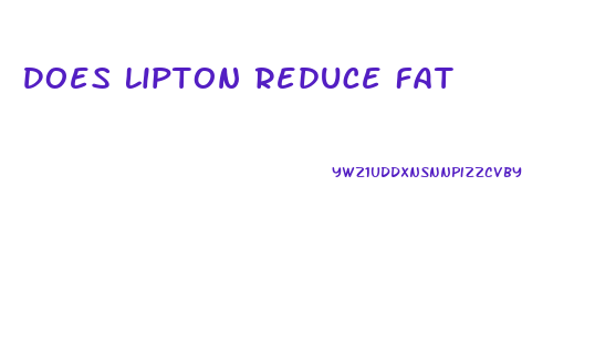 Does Lipton Reduce Fat