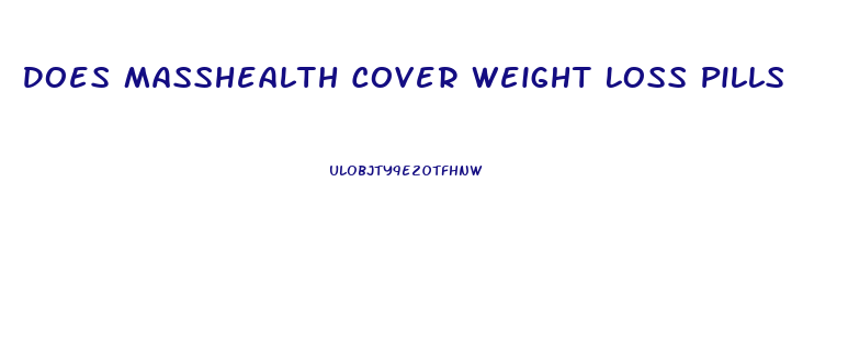 Does Masshealth Cover Weight Loss Pills