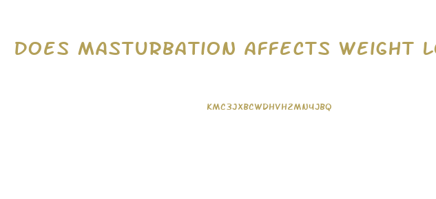 Does Masturbation Affects Weight Loss Diet