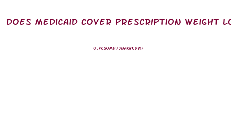 Does Medicaid Cover Prescription Weight Loss Pills