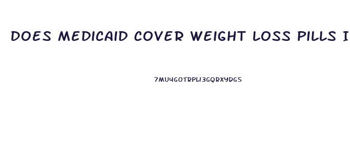 Does Medicaid Cover Weight Loss Pills In Nc