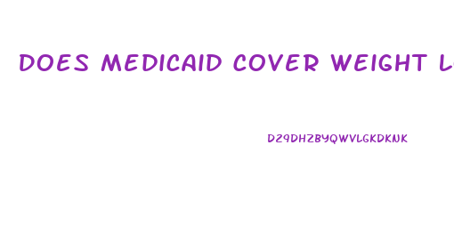Does Medicaid Cover Weight Loss Pills In Nc