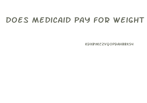 Does Medicaid Pay For Weight Loss Pills