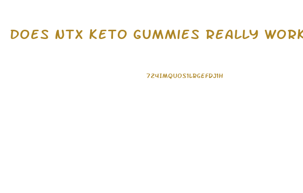 Does Ntx Keto Gummies Really Work