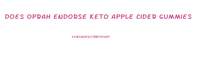Does Oprah Endorse Keto Apple Cider Gummies