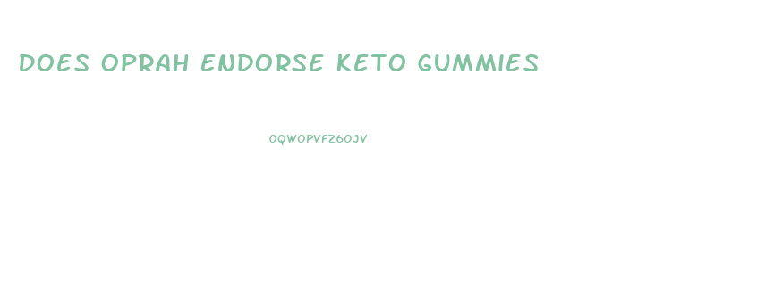 Does Oprah Endorse Keto Gummies
