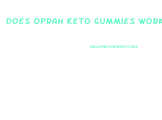 Does Oprah Keto Gummies Work
