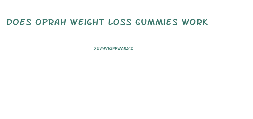 Does Oprah Weight Loss Gummies Work