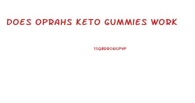 Does Oprahs Keto Gummies Work