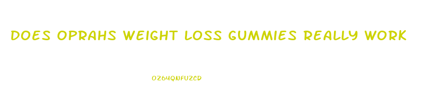 Does Oprahs Weight Loss Gummies Really Work