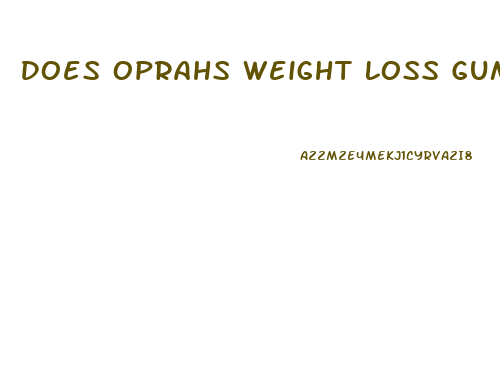 Does Oprahs Weight Loss Gummies Work