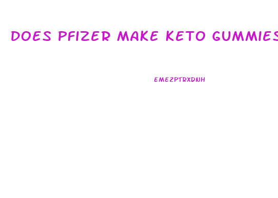 Does Pfizer Make Keto Gummies