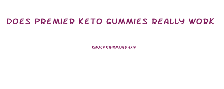 Does Premier Keto Gummies Really Work