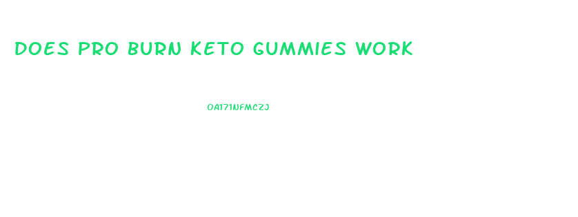 Does Pro Burn Keto Gummies Work