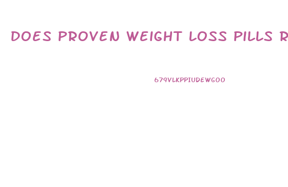 Does Proven Weight Loss Pills Really Work