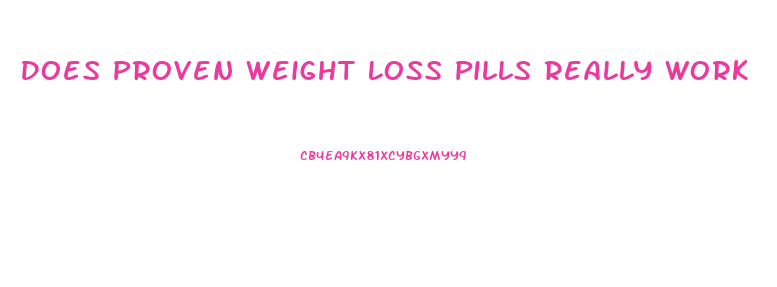 Does Proven Weight Loss Pills Really Work