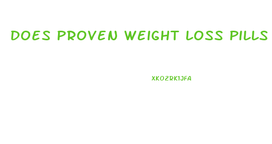 Does Proven Weight Loss Pills Really Work