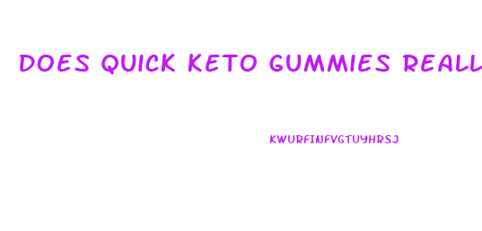 Does Quick Keto Gummies Really Work