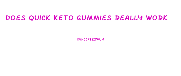 Does Quick Keto Gummies Really Work