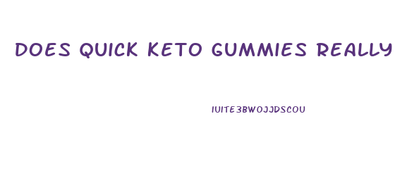 Does Quick Keto Gummies Really Work