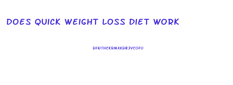 Does Quick Weight Loss Diet Work