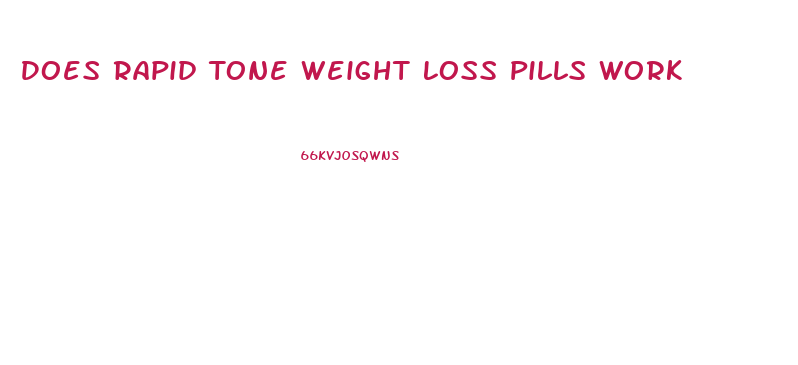 Does Rapid Tone Weight Loss Pills Work