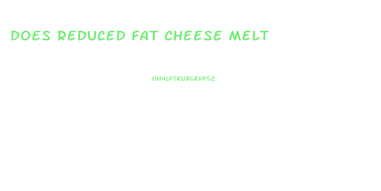 Does Reduced Fat Cheese Melt