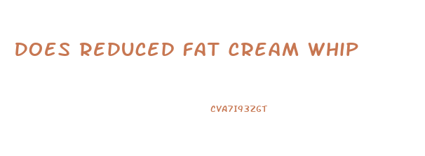 Does Reduced Fat Cream Whip