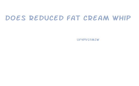 Does Reduced Fat Cream Whip