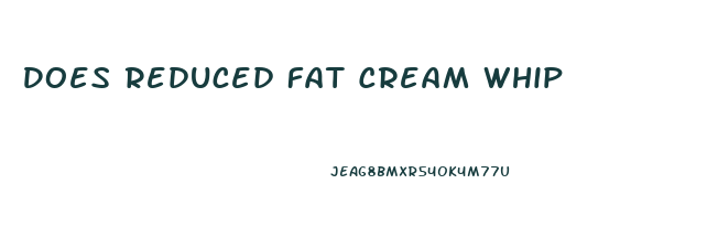 Does Reduced Fat Cream Whip