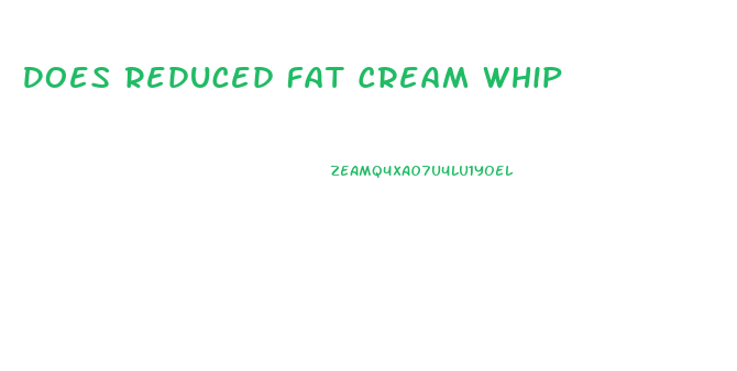 Does Reduced Fat Cream Whip