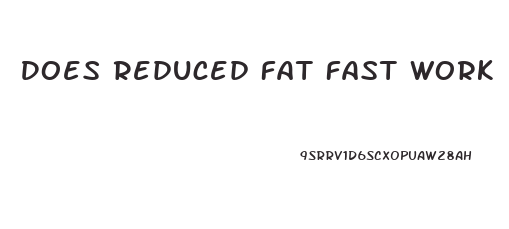 Does Reduced Fat Fast Work